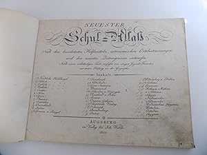 [Atlanten:] Neuester Schul-Atlas [Schulatlas]. Nach den bewährtesten Hülfsmittel, astronomischen ...