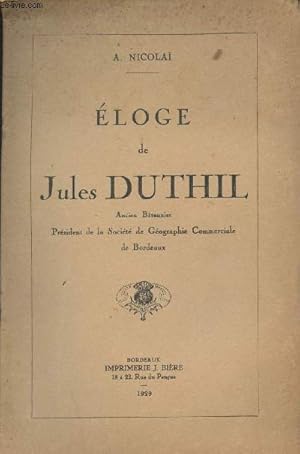 Bild des Verkufers fr Eloge de Jules Duthil, ancien btonnier, prsident de la Socit de Gographie Commerciale de Bordeaux zum Verkauf von Le-Livre