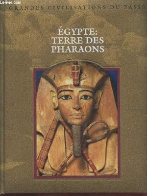 Bild des Verkufers fr Egypte : Terres des pharaons (Colleciton : "Grandes civilisations du pass") zum Verkauf von Le-Livre