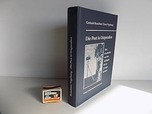 [Ostpreußen:] Die Post in Ostpreußen. Ihre Geschichte von den Anfängen bis ins 20. Jahrhundert. M...