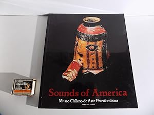 Bild des Verkufers fr [Sdamerika:] Sounds of America. Museo Chileno de Arte Precolombino. With numerous illustrations in colour. zum Verkauf von Antiquariat Rolf Bulang