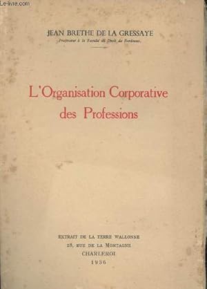 Seller image for L'Organisation Corporative des Professions - Extrait de la Terre Wallonne for sale by Le-Livre