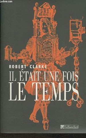 Seller image for Il tait une fois le temps for sale by Le-Livre