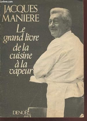 Bild des Verkufers fr Le grand livre de la cuisine  vapeur zum Verkauf von Le-Livre