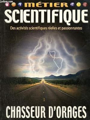 Bild des Verkufers fr Mtier scientifique- Des activits scientifiques relles et passionnantes, chasseur d'orages zum Verkauf von Le-Livre