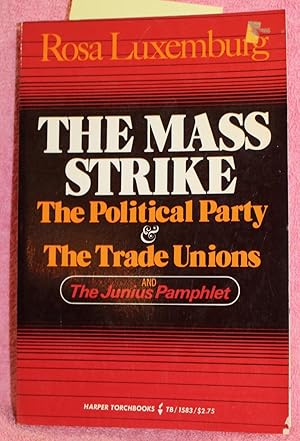 The Mass strike: The Political Party and the Trade Unions, and the Junius Pamphlet (Harper torchb...