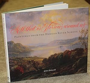 Seller image for All That Is Glorious Around Us: Paintings from the Hudson River School for sale by Vintage Volumes PA