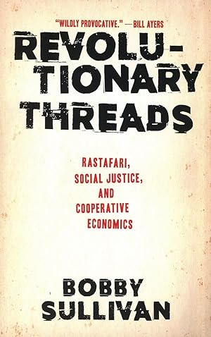 Seller image for Revolutionary Threads: Rastafari, Social Justice, and Cooperative Economics for sale by Bagatelle Books