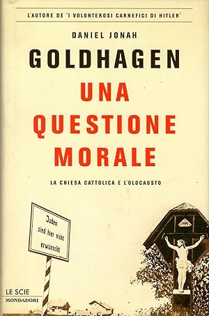 Una questione morale. La Chiesa cattolica e l'olocausto