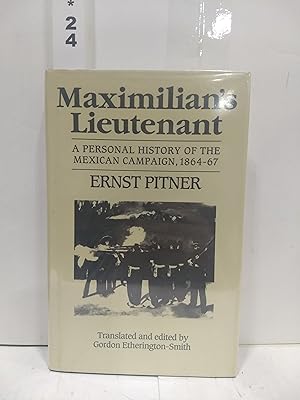 Immagine del venditore per Maximillian's Lieutenant: A Personal History Of The Mexican Campaign venduto da Fleur Fine Books