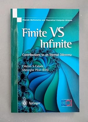 Image du vendeur pour Finite Versus Infinite: Contributions to an Eternal Dilemma (Discrete Mathematics and Theoretical Computer Science). mis en vente par Wissenschaftl. Antiquariat Th. Haker e.K