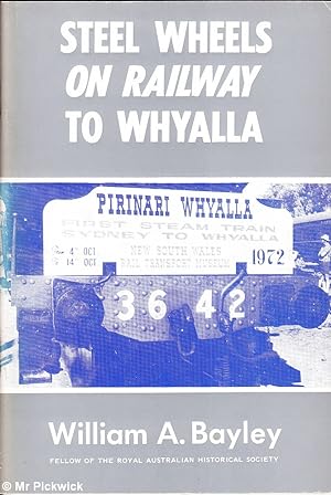 Seller image for Steel Wheels on Railway to Whyalla for sale by Mr Pickwick's Fine Old Books
