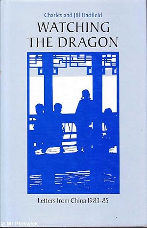 Imagen del vendedor de Watching the Dragon: Letters from China 1983 - 1985 a la venta por Mr Pickwick's Fine Old Books