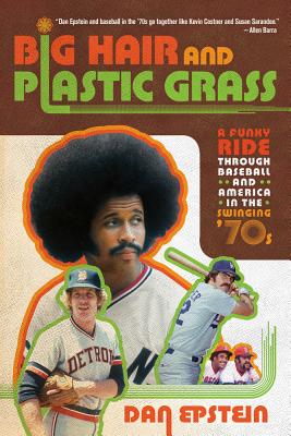 Seller image for Big Hair and Plastic Grass: A Funky Ride Through Baseball and America in the Swinging '70s (Paperback or Softback) for sale by BargainBookStores