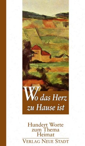 Bild des Verkufers fr Wo das Herz zu Hause ist: Hundert Worte zum Thema Heimat zum Verkauf von Gabis Bcherlager