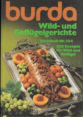Bild des Verkufers fr Wild- und Geflugelgerichte: 200 Rezepte fur Wild und Geflugel zum Verkauf von Gabis Bcherlager