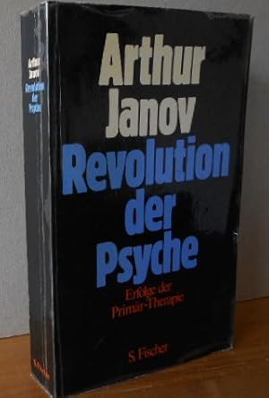 Revolution der Psyche : Anwendungen und Erfolge der Primärtherapie. Aus d. Amerikan. von Monika K...