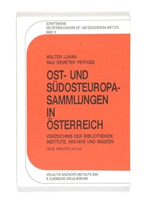 Ost- und Südosteuropa-Sammlungen in Österreich. Verzeichnis der Bibliotheken, Institute, Archive ...