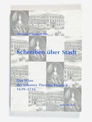 Seller image for Schreiben ber Stadt. Das Wien der Johanna Theresia Harrach 1639-1716. (= Forschungen und Beitrge zur Wiener Stadtgeschichte, Bd. 36). for sale by Versandantiquariat Wolfgang Friebes