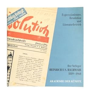 Der Verleger Heinrich F. S. Bachmair 1889-1960. Expressionismus, Revolution und Literaturbetrieb....