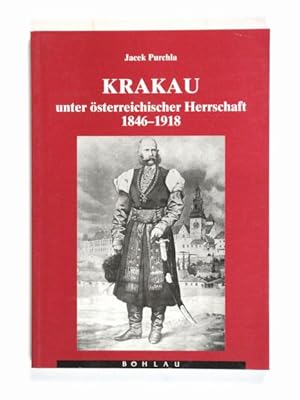 Seller image for Krakau unter sterreichischer Herrschaft 1846-1918. Faktoren seiner Entwicklung. for sale by Versandantiquariat Wolfgang Friebes