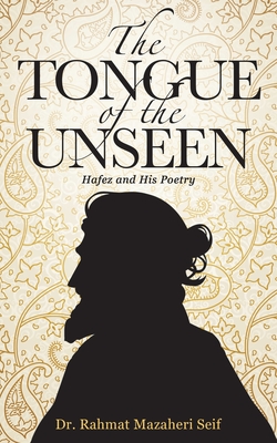 Imagen del vendedor de The Tongue of the Unseen: Hafez and His Poetry (Paperback or Softback) a la venta por BargainBookStores