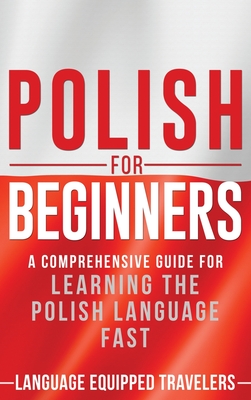 Seller image for Polish for Beginners: A Comprehensive Guide for Learning the Polish Language Fast (Hardback or Cased Book) for sale by BargainBookStores
