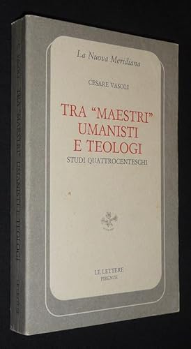 Bild des Verkufers fr Tra "maestri" umanisti e teologi. Studi quattrocenteschi zum Verkauf von Abraxas-libris