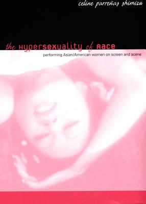 Imagen del vendedor de The Hypersexuality of Race: Performing Asian/American Women on Screen and Scene (Paperback or Softback) a la venta por BargainBookStores