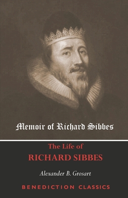 Image du vendeur pour Memoir of Richard Sibbes (The Life of Richard Sibbes) (Paperback or Softback) mis en vente par BargainBookStores