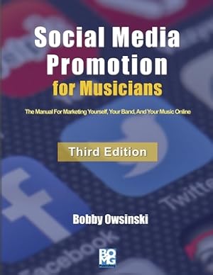 Seller image for Social Media Promotion For Musicians - Third Edition: The Manual For Marketing Yourself, Your Band, And Your Music Online (Paperback or Softback) for sale by BargainBookStores