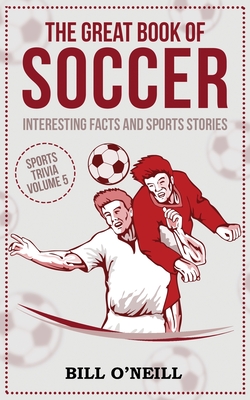 Bild des Verkufers fr The Great Book of Soccer: Interesting Facts and Sports Stories (Paperback or Softback) zum Verkauf von BargainBookStores