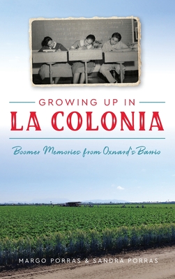 Immagine del venditore per Growing Up in La Colonia: Boomer Memories from Oxnard's Barrio (Hardback or Cased Book) venduto da BargainBookStores