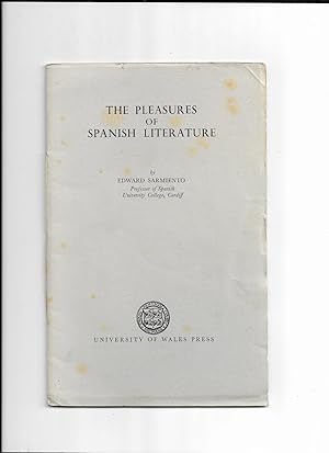 Bild des Verkufers fr The Pleasures of Spanish Literature. An inaugural lecture delivered 6th Deceomber, 1954. zum Verkauf von Gwyn Tudur Davies