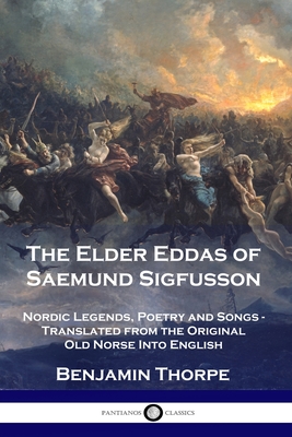 Bild des Verkufers fr The Elder Eddas of Saemund Sigfusson: Nordic Legends, Poetry and Songs - Translated from the Original Old Norse Into English (Paperback or Softback) zum Verkauf von BargainBookStores