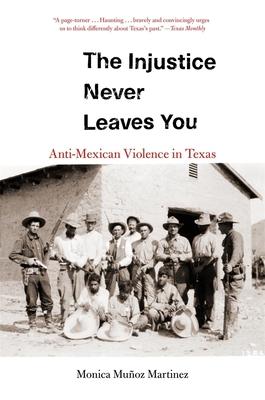 Imagen del vendedor de The Injustice Never Leaves You: Anti-Mexican Violence in Texas (Paperback or Softback) a la venta por BargainBookStores