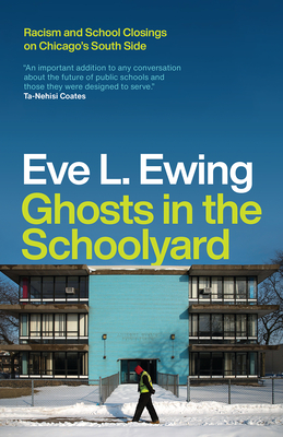 Imagen del vendedor de Ghosts in the Schoolyard: Racism and School Closings on Chicago's South Side (Paperback or Softback) a la venta por BargainBookStores