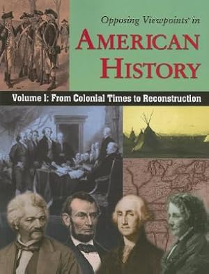 Bild des Verkufers fr Opposing Viewpoints in American History, Volume 1: From Colonial Times to Reconstruction (Paperback or Softback) zum Verkauf von BargainBookStores