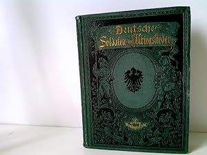 Deutsche Soldaten- und Kriegs-Lieder aus fünf Jahrhunderten (1386 - 1871) Gesammelt und herausgeg...