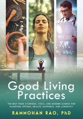 Seller image for Good Living Practices: The Best From Ayurveda, Yoga, and Modern Science for Achieving Optimal Health, Happiness and Longevity (Paperback or Softback) for sale by BargainBookStores