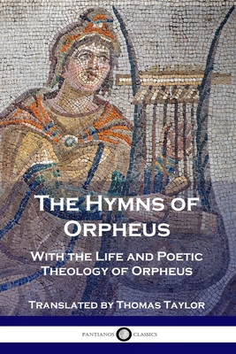 Bild des Verkufers fr The Hymns of Orpheus: With the Life and Poetic Theology of Orpheus (Paperback or Softback) zum Verkauf von BargainBookStores