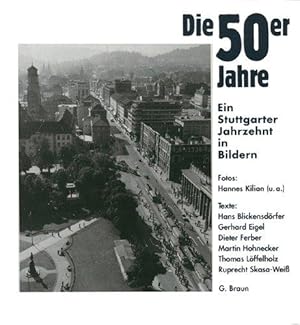 Imagen del vendedor de Die 50er Jahre: Ein Stuttgarter Jahrzehnt in Bildern a la venta por Die Buchgeister