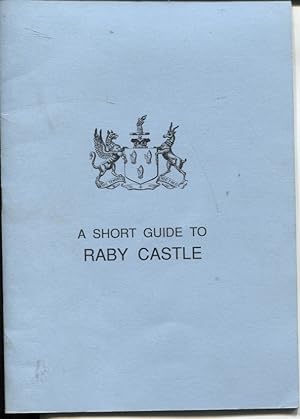 A SHORT GUIDE TO RABY CASTLE