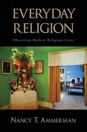 Image du vendeur pour Everyday Religion : Observing Modern Religious Lives mis en vente par GreatBookPrices