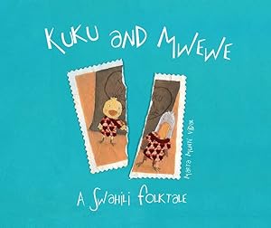 Immagine del venditore per Kuku and Mwewe : A Swahili Folktale venduto da GreatBookPrices