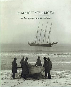 Seller image for A MARITIME ALBUM : 100 PHOTOGRAPHS AND THEIR STORIES for sale by Paul Meekins Military & History Books