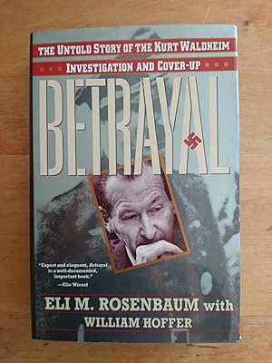 Seller image for Betrayal - The Untold Story of the Kurt Waldheim Investigation and Cover-Up for sale by Antiquariat Birgit Gerl