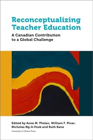 Imagen del vendedor de Reconceptualizing Teacher Education : A Canadian Contribution to a Global Challenge a la venta por GreatBookPrices