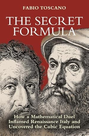 Image du vendeur pour Secret Formula : How a Mathematical Duel Inflamed Renaissance Italy and Uncovered the Cubic Equation mis en vente par GreatBookPrices