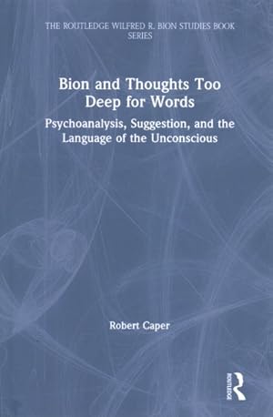 Seller image for Bion and Thoughts Too Deep for Words : Psychoanalysis, Suggestion, and the Language of the Unconscious for sale by GreatBookPrices